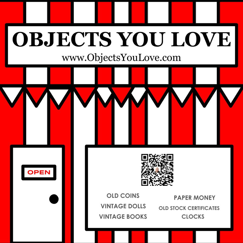 Visit my online store Objects You Love where you will find: Old and Vintage Books, Coins, Currency, Toys, Obsolete Stock Certificates, and more! www.objectsyoulove.com